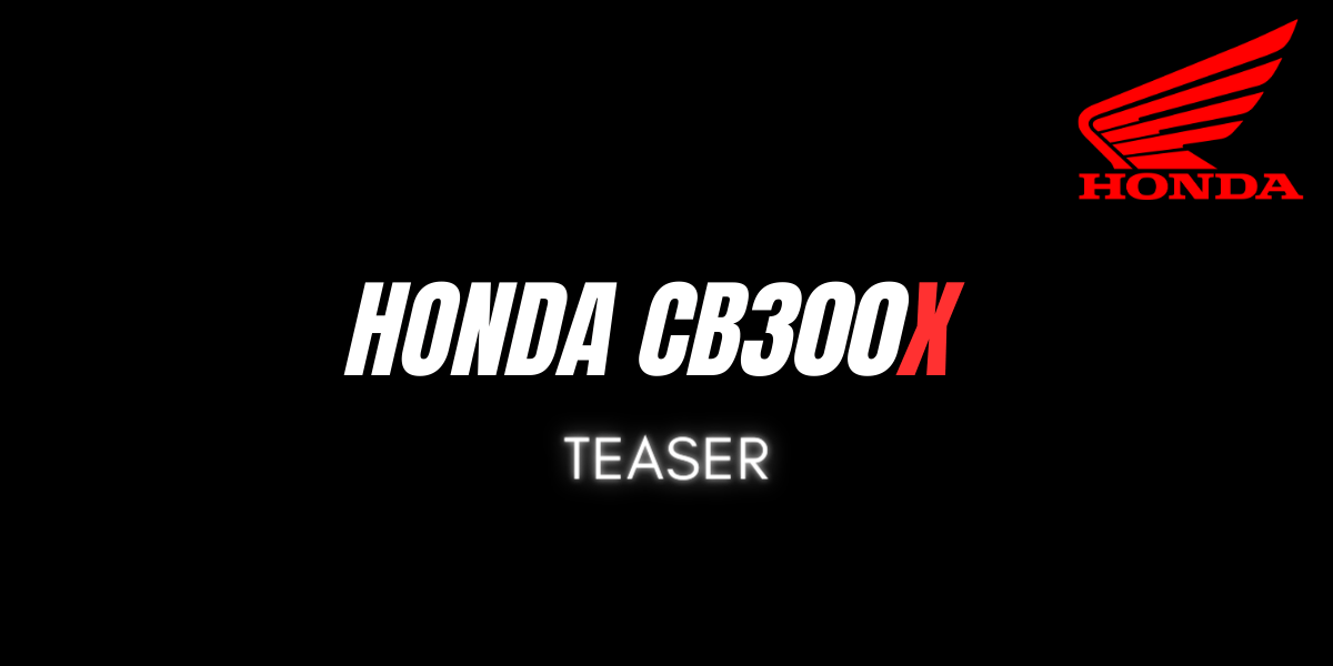 सभी नए CB300X टीज़र: Honda ने एडवेंचर बाइक सेगमेंट पर हावी होने की योजना कैसे बनाई