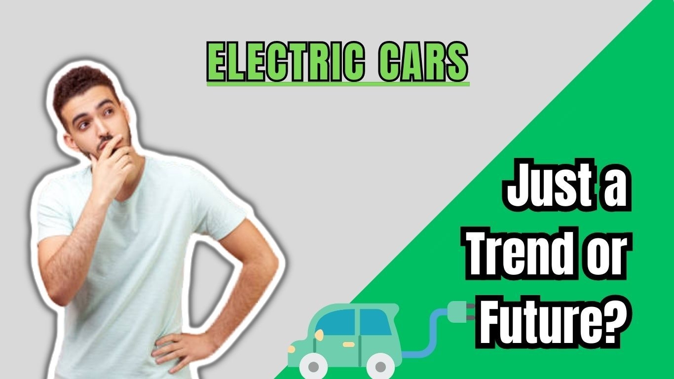 Are people buying electric cars just for the Trend to “go green”?