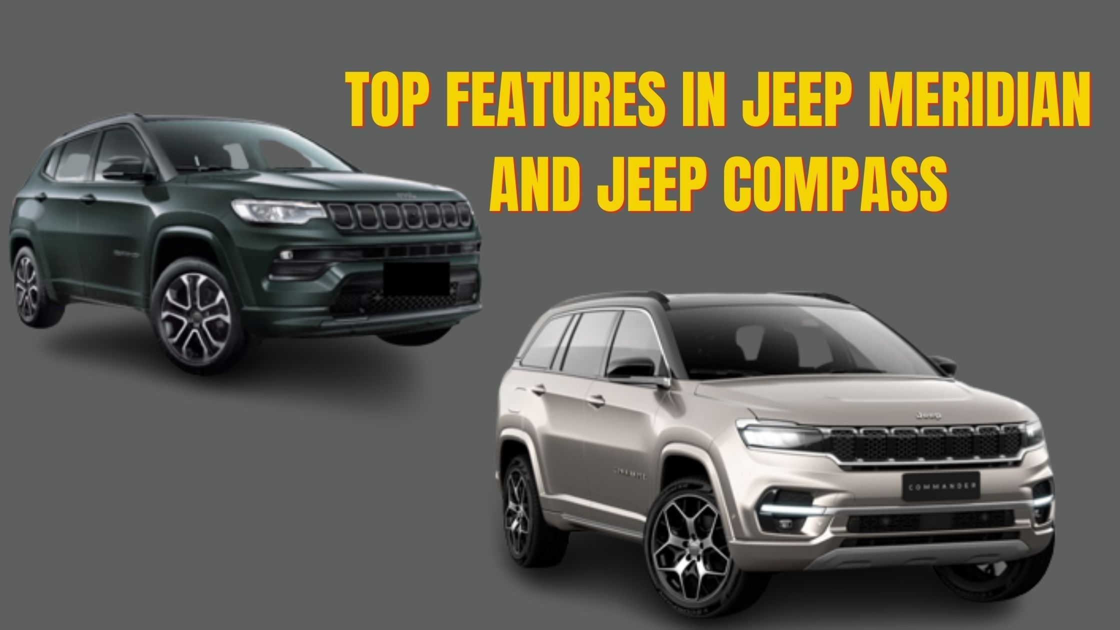 Jeep Meridian में टॉप फीचर्स Jeep Compass में उपलब्ध नहीं
