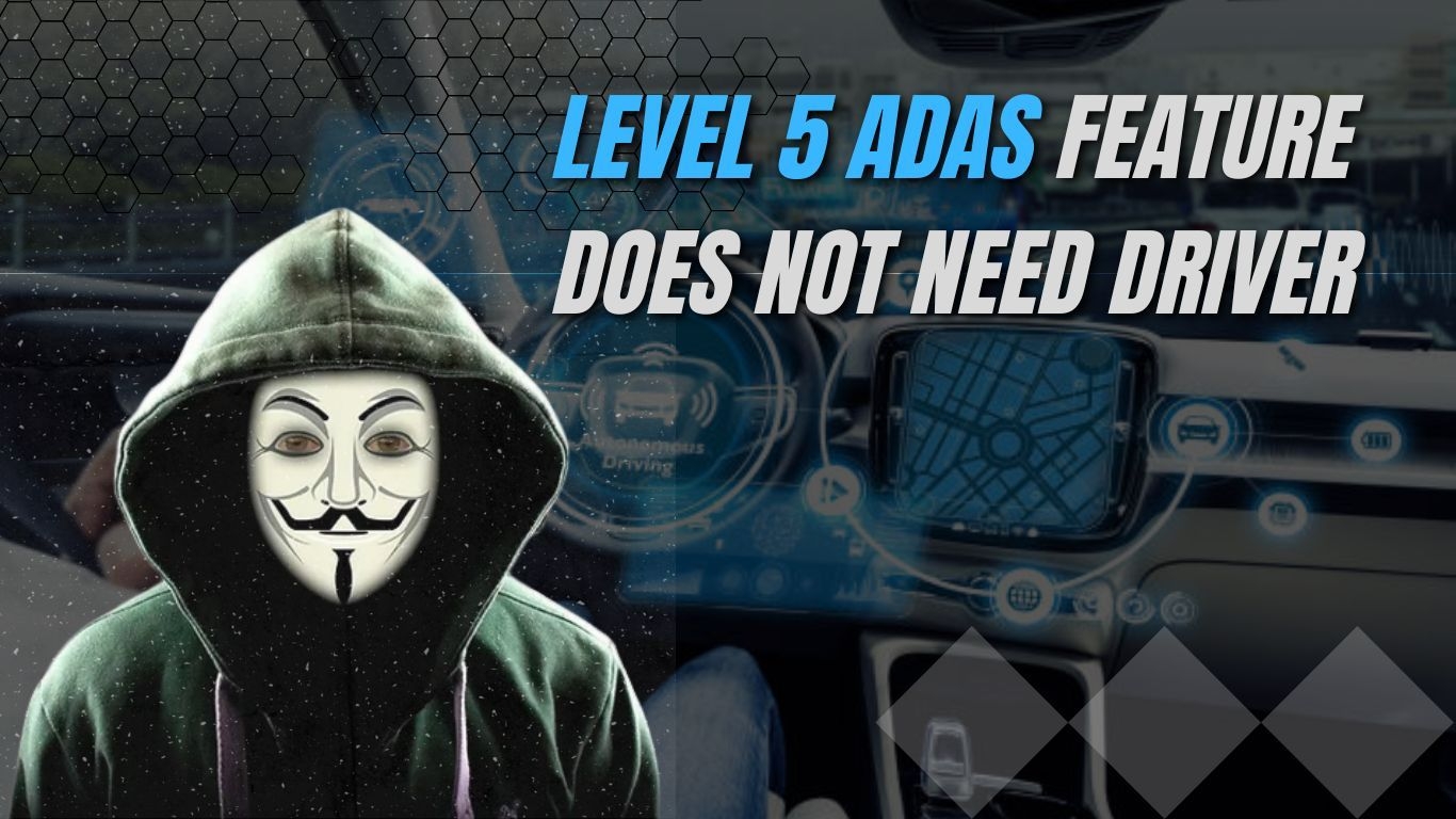 How far has the ADAS features come? Level 5 ADAS does not need human assistance