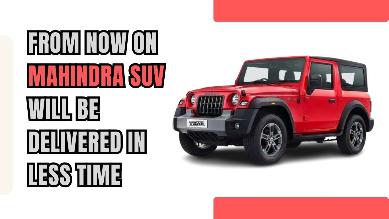 Mahindra SUVs: Scorpio-N, XUV700, और Thar के लिए प्रतीक्षा समय कम हुआ