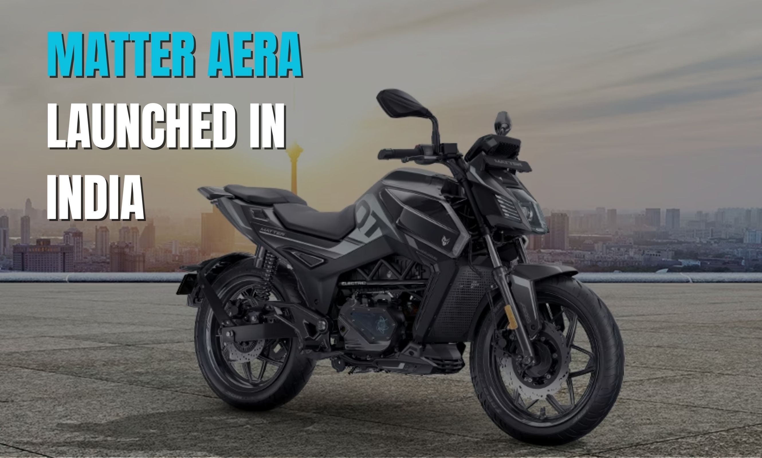 Matter Launched Aera E-Bike at price of Rs 1.44 Lakhs 