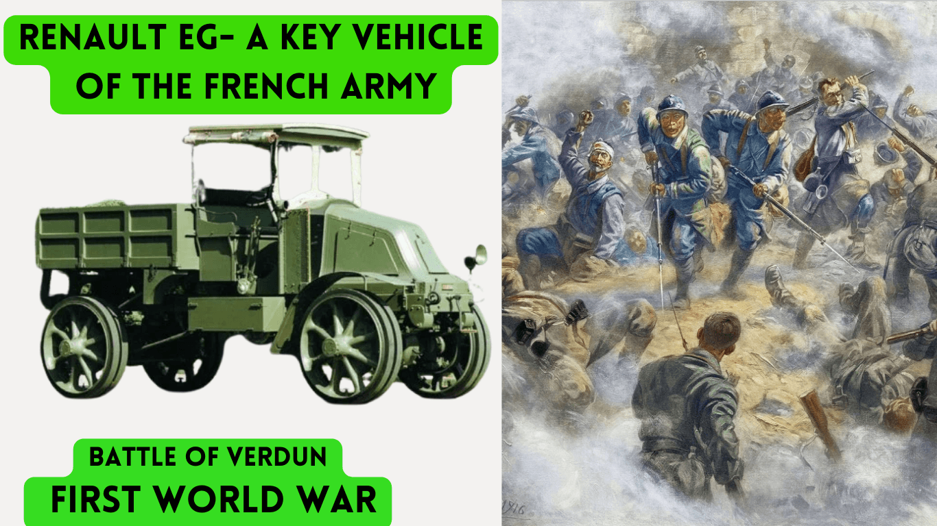 Renault EG- A Key Vehicle Of the French Army in The Battle of Verdun, World War I