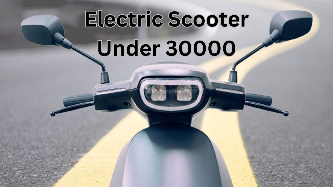 30000 के तहत सर्वश्रेष्ठ इलेक्ट्रिक स्कूटर
