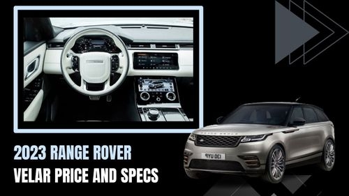 2023 Range Rover Velar Price, Specs and Highlights